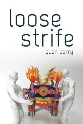 Loose Strife - Quan Barry