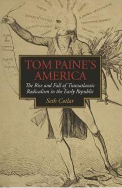 Poza produsului Tom Paine's America: The Rise and Fall of Transatlantic Radicalism in the Early Republic - Seth Cotlar
