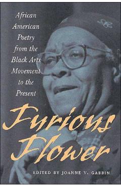 Poza produsului Furious Flower: African American Poetry from the Black Arts Movement to the Present - Joanne V. Gabbin