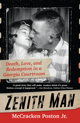 Zenith Man: Death, Love, and Redemption in a Georgia Courtroom - Mccracken Poston