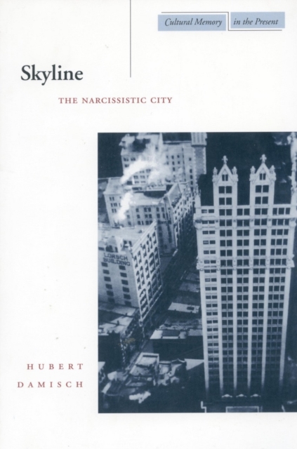 Skyline: The Narcissistic City - Hubert Damisch