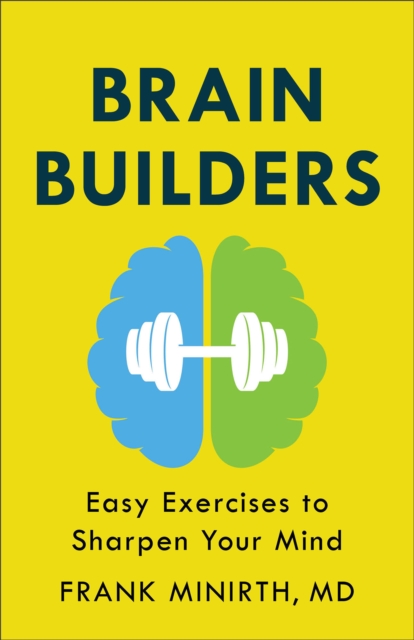 Brain Builders: Easy Exercises to Sharpen Your Mind - Frank Md Minirth