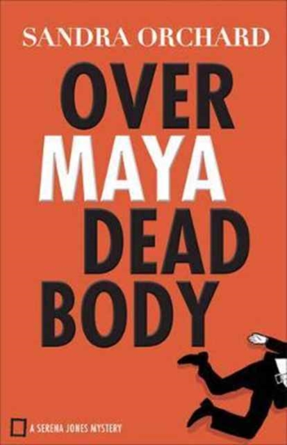 Coperta cărții 'Over Maya Dead Body - Sandra Orchard'