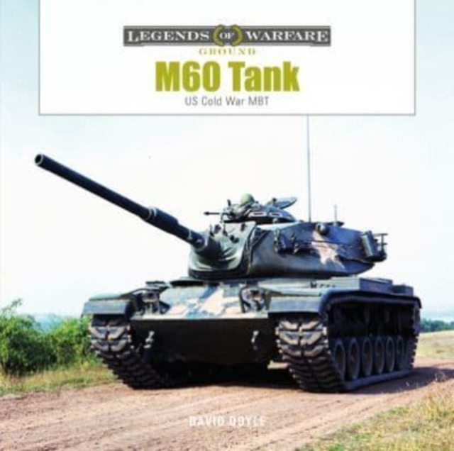 M60 Tank: Us Cold War Mbt - David Doyle