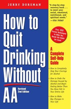 Coperta cărții 'How to Quit Drinking Without AA, Revised 2nd Edition: A Complete Self-Help Guide - Jerry Dorsman'