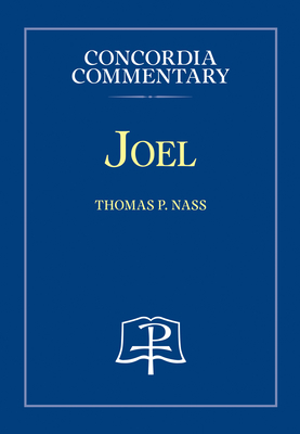 Joel - Concordia Commentary - Thomas Nass