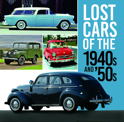 Lost Cars of the 1940s and '50s - Giles Chapman