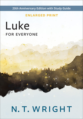 Luke for Everyone, Enlarged Print: 20th Anniversary Edition with Study Guide - N. T. Wright