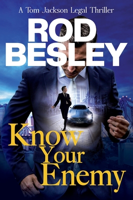 Know Your Enemy: A Tom Jackson Legal Thriller - Book 1 - Rod Besley