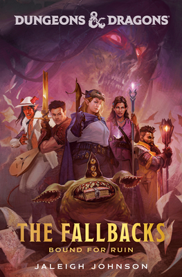 Dungeons & Dragons: The Fallbacks: Bound for Ruin - Jaleigh Johnson