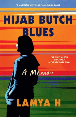 Hijab Butch Blues: A Memoir - Lamya H