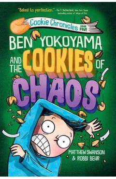 Ben Yokoyama and the Cookies of Chaos - Matthew Swanson