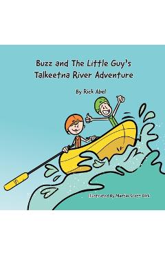 Coperta cărții 'Buzz and The Little Guy's Talkeetna River Adventure - Rick Abel'