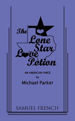The Lone Star Love Potion - Michael Parker
