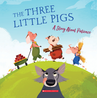 The Three Little Pigs: A Story about Patience - Meredith Rusu