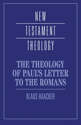 The Theology of Paul's Letter to the Romans - Klaus Haacker