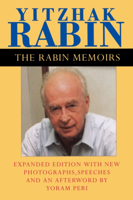 The Rabin Memoirs, Expanded Edition with Recent Speeches, New Photographs, and an Afterword - Yitzhak Rabin