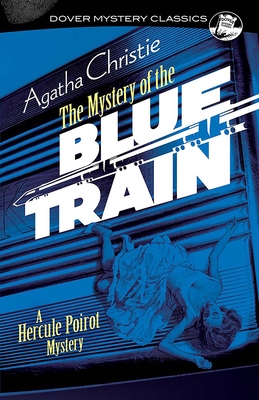 The Mystery of the Blue Train: A Hercule Poirot Mystery - Agatha Christie