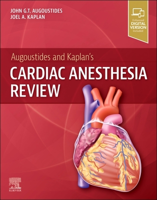 Augoustides and Kaplan's Cardiac Anesthesia Review - John G. T. Augoustides