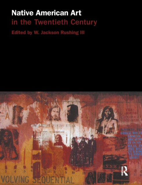 Native American Art in the Twentieth Century: Makers, Meanings, Histories - W. Jackson Rushing Iii