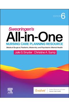 Swearingen's All-In-One Nursing Care Planning Resource: Medical-Surgical, Pediatric, Maternity, and Psychiatric-Mental Health - Julie S. Snyder
