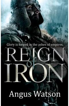Reign of Iron - Angus Watson