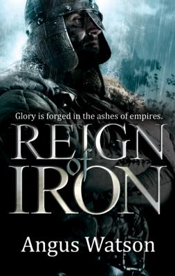 Coperta cărții 'Reign of Iron - Angus Watson'