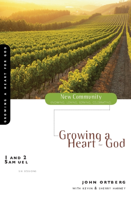1 and 2 Samuel: Growing a Heart for God - John Ortberg