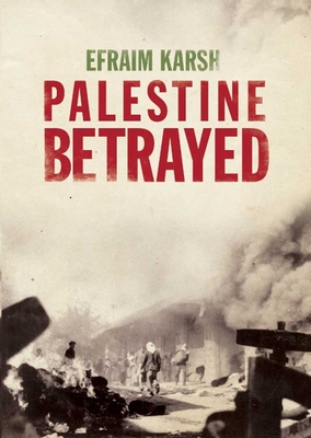 Palestine Betrayed - Efraim Karsh