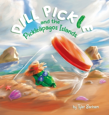 Dill Pickle and the Pickleápagos Islands - Tyler Barham