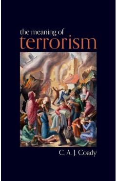 Coperta cărții 'The Meaning of Terrorism - C. A. J. Coady'