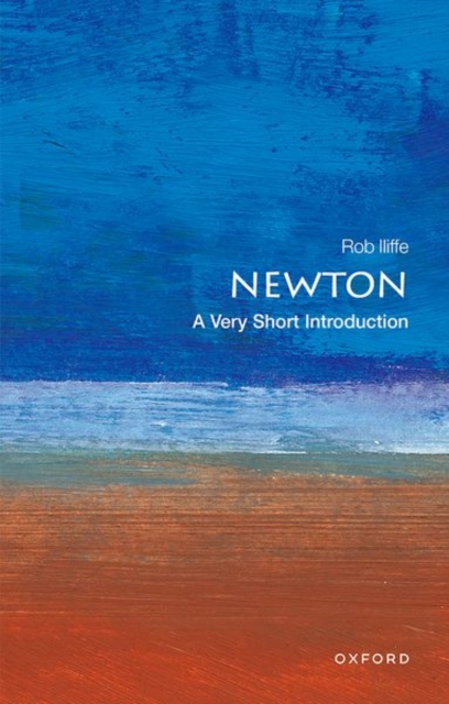 Newton: A Very Short Introduction - Robert Iliffe