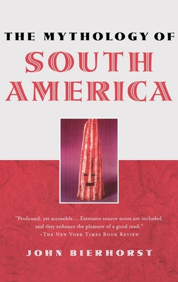 The Mythology of South America - John Bierhorst