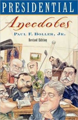 Presidential Anecdotes - Paul F. Boller