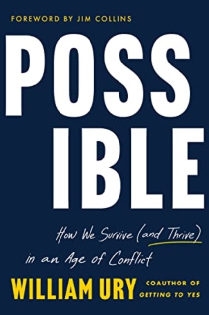 Possible: How We Survive (and Thrive) in an Age of Conflict - William Ury