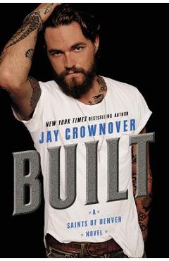 Coperta cărții 'Built: A Saints of Denver Novel - Jay Crownover'