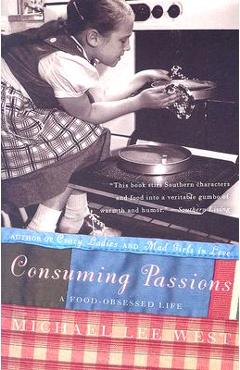 Coperta cărții 'Consuming Passions: A Food-Obsessed Life - Michael Lee West'