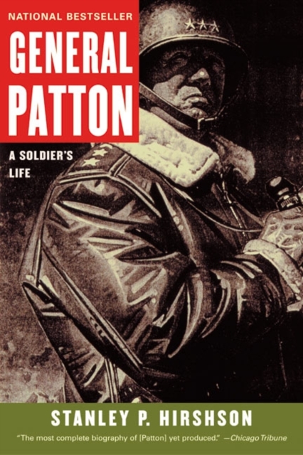 General Patton: A Soldier's Life - Stanley Hirshson