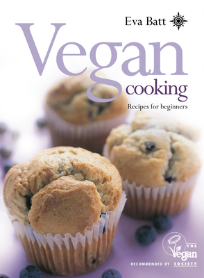 Vegan Cooking: Recipes for Beginners - Eva Batt