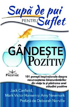 Poza produsului Supa de pui pentru suflet. Gandeste pozitiv - Jack Canfield, Mark Victor Hansen, Amy Newmark