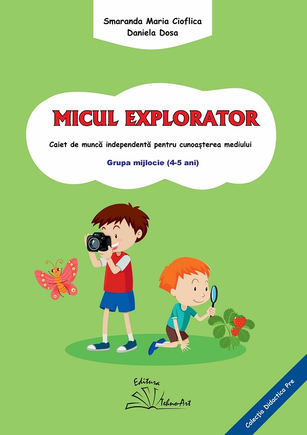 Micul explorator 4-5 ani Grupa mijlocie - Smaranda Maria Cioflica, Daniela Dosa