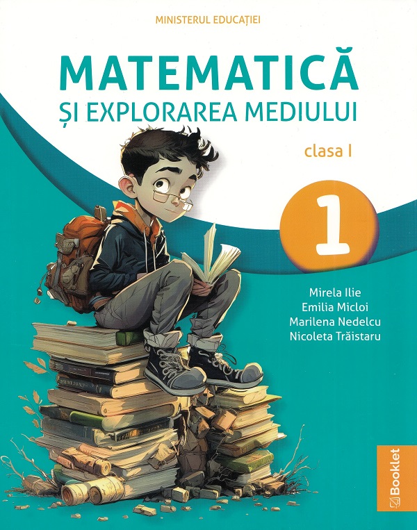 Matematica si explorarea mediului - Clasa 1 - Manual - Mirela Ilie, Marilena Nedelcu, Emilia Micloi, Nicoleta Traistaru