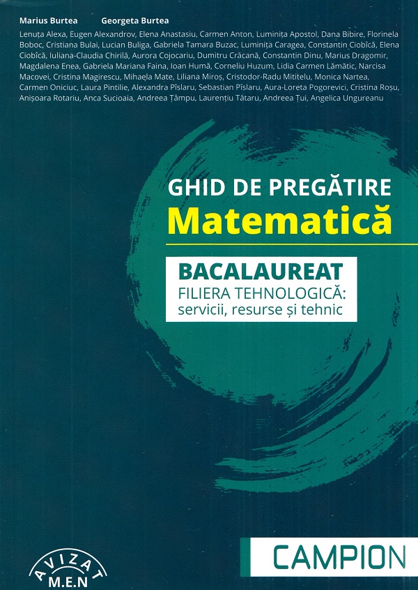 Ghid de pregatire pentru Bacalaureat. Matematica. Filiera tehnologica - Marius Burtea, Georgeta Burtea