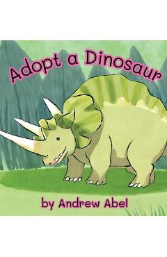 Coperta cărții 'Adopt a Dinosaur - Andrew Robert Abel'