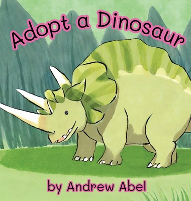 Adopt a Dinosaur - Andrew Robert Abel