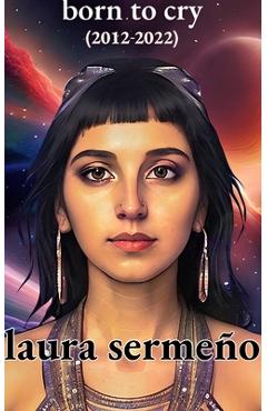 Coperta cărții 'born to cry - Laura Sermeño'