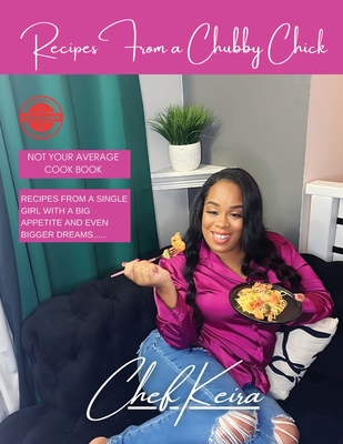Recipes From A Chubby Chick - Chef Keira