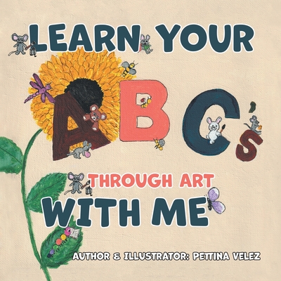 Learn Your ABC's Through Art with Me - Pettina Velez