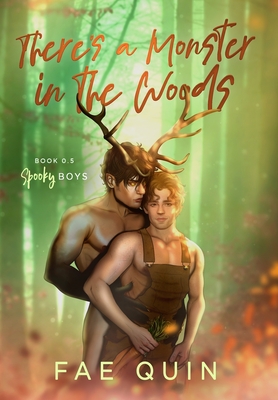 There's a Monster In The Woods: MM Monster Romance - Fae Quin
