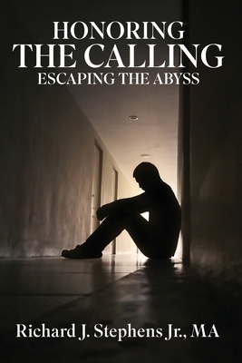 Coperta cărții 'Honoring the Calling - Escaping the Abyss - Richard J. Stephens'